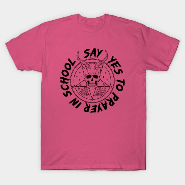 Say YES to Satanic Prayer in School T-Shirt by Super Secret Villain